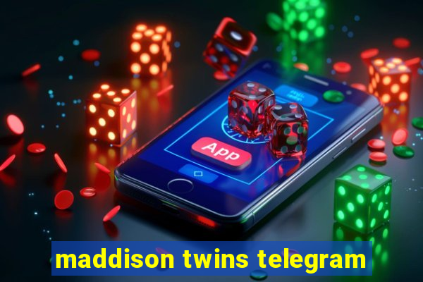 maddison twins telegram